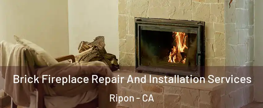  Brick Fireplace Repair And Installation Services Ripon - CA