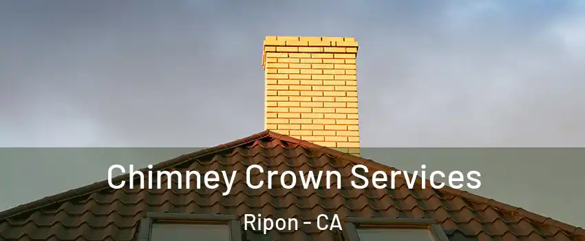  Chimney Crown Services Ripon - CA