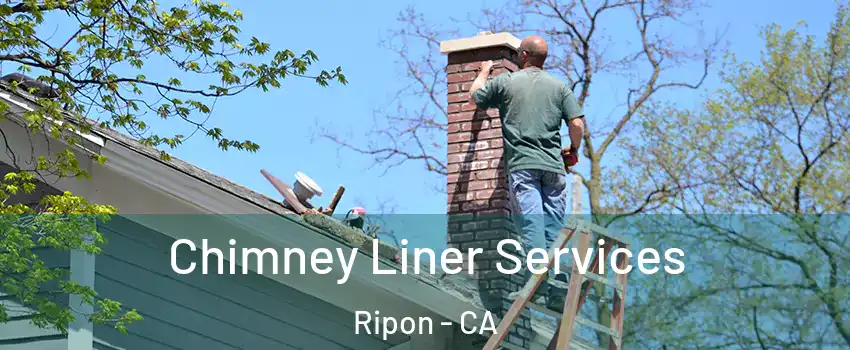  Chimney Liner Services Ripon - CA