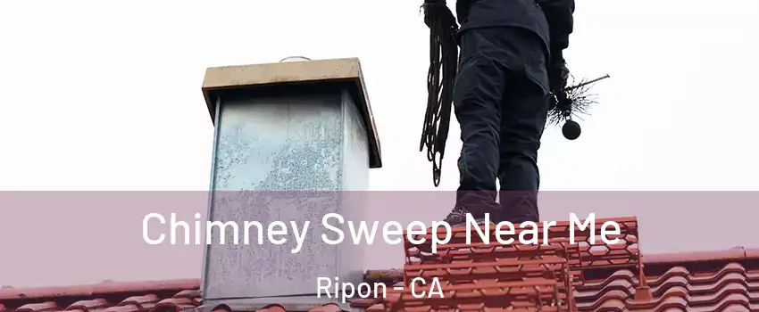  Chimney Sweep Near Me Ripon - CA