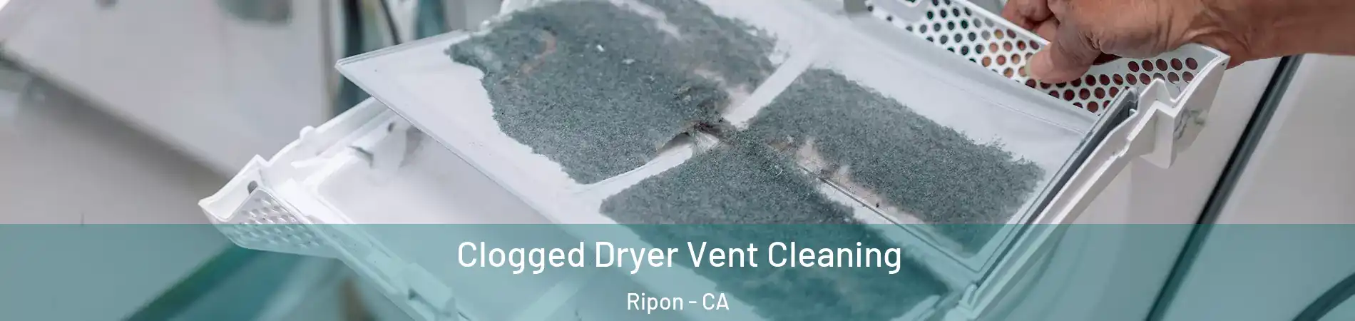  Clogged Dryer Vent Cleaning Ripon - CA