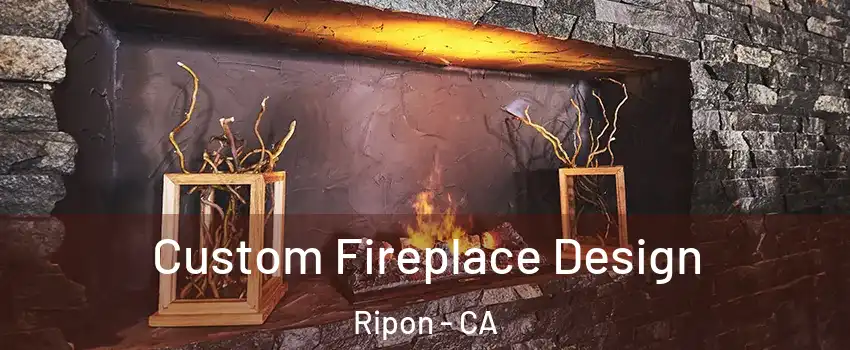  Custom Fireplace Design Ripon - CA