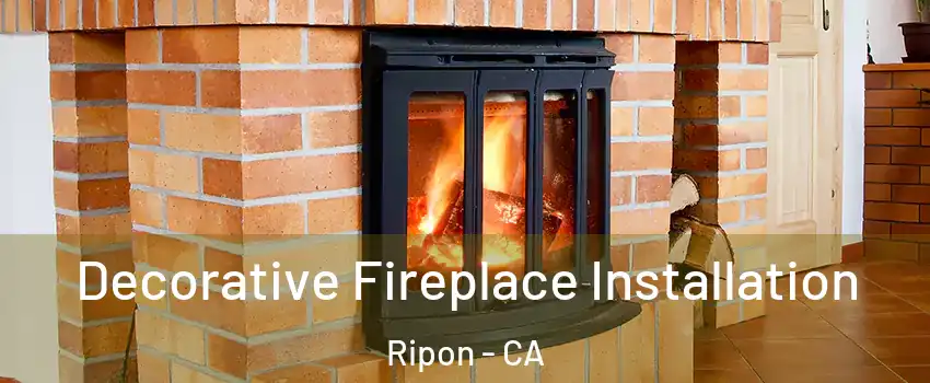  Decorative Fireplace Installation Ripon - CA