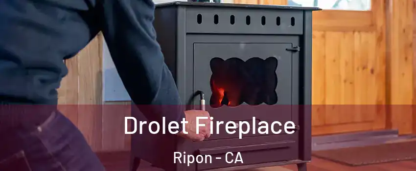 Drolet Fireplace Ripon - CA