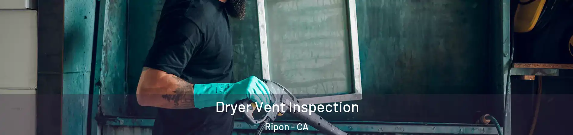 Dryer Vent Inspection Ripon - CA