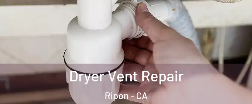  Dryer Vent Repair Ripon - CA