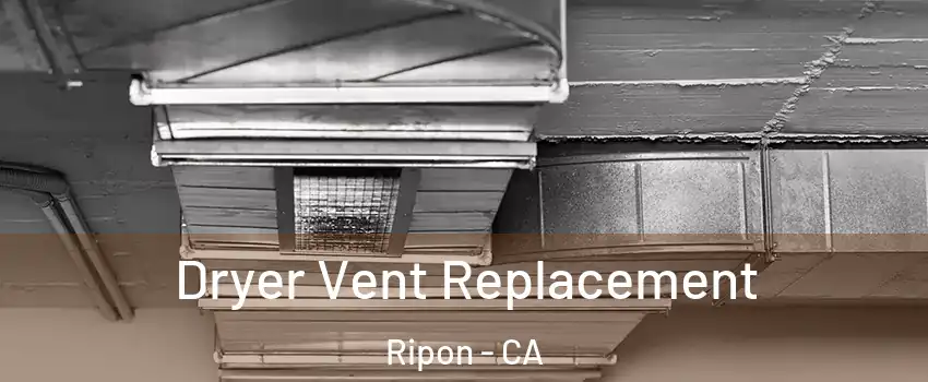  Dryer Vent Replacement Ripon - CA