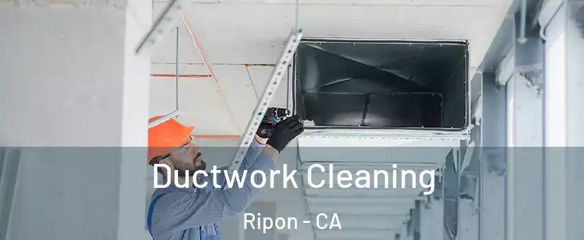  Ductwork Cleaning Ripon - CA