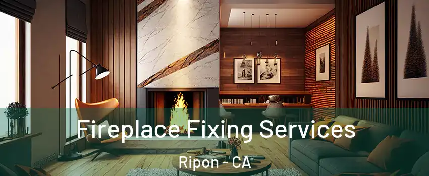  Fireplace Fixing Services Ripon - CA