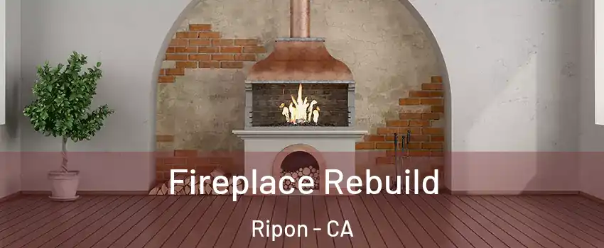  Fireplace Rebuild Ripon - CA