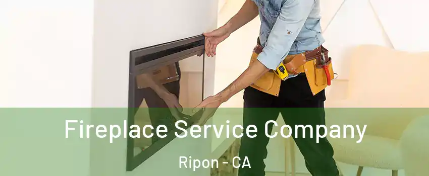  Fireplace Service Company Ripon - CA