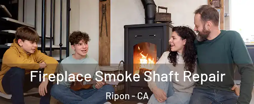  Fireplace Smoke Shaft Repair Ripon - CA