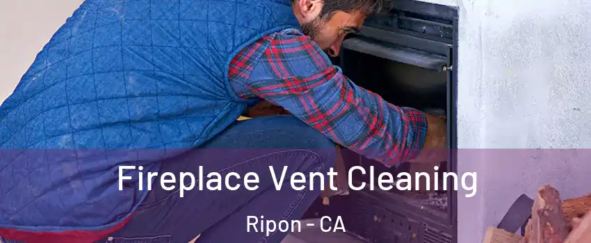  Fireplace Vent Cleaning Ripon - CA