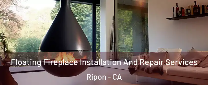  Floating Fireplace Installation And Repair Services Ripon - CA