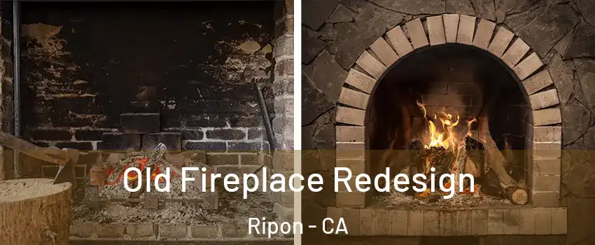  Old Fireplace Redesign Ripon - CA