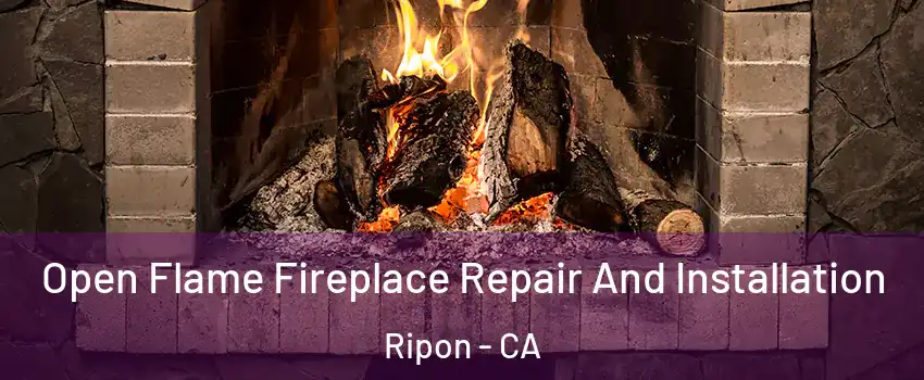  Open Flame Fireplace Repair And Installation Ripon - CA