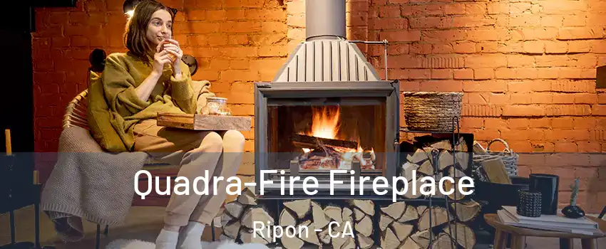  Quadra-Fire Fireplace Ripon - CA