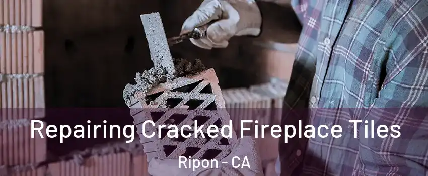  Repairing Cracked Fireplace Tiles Ripon - CA