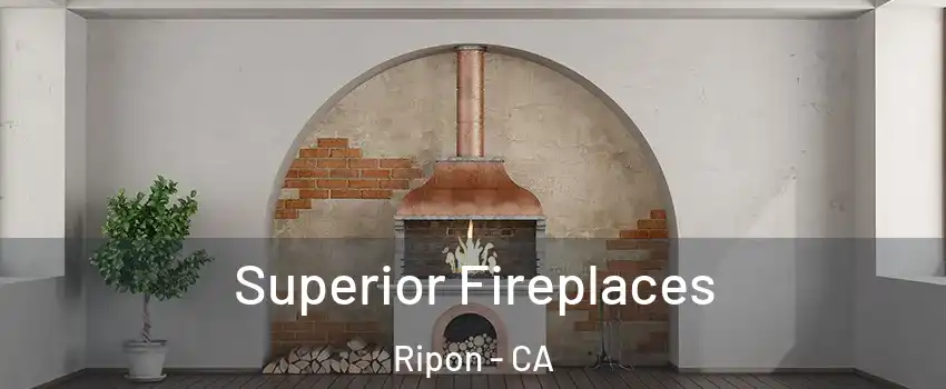  Superior Fireplaces Ripon - CA