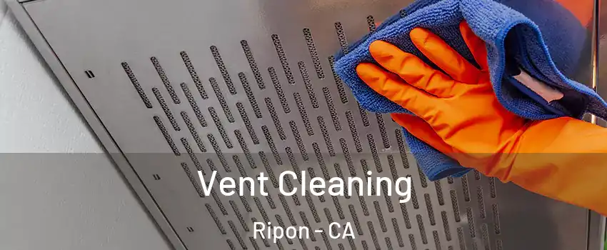  Vent Cleaning Ripon - CA