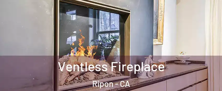  Ventless Fireplace Ripon - CA