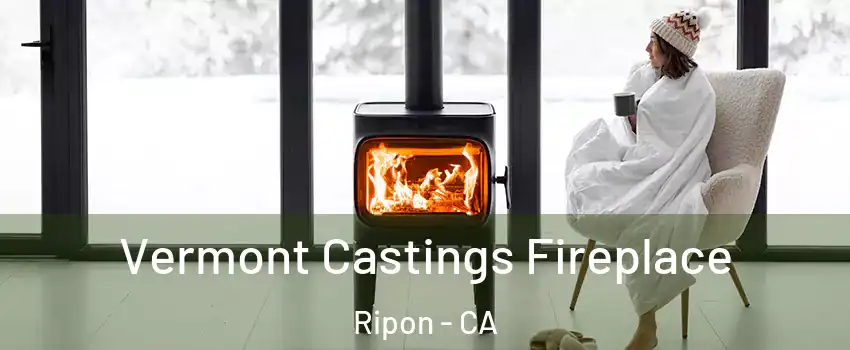  Vermont Castings Fireplace Ripon - CA