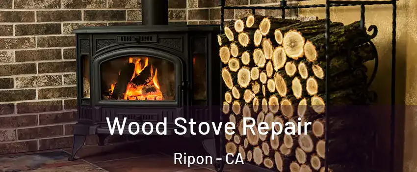  Wood Stove Repair Ripon - CA